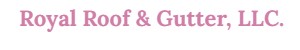 Royal Roof & Gutter, LLC. logo